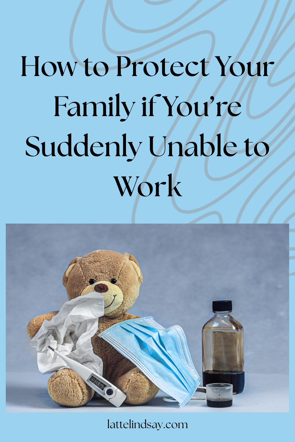How to Protect Your Family if You’re Suddenly Unable to Work - Latte ...